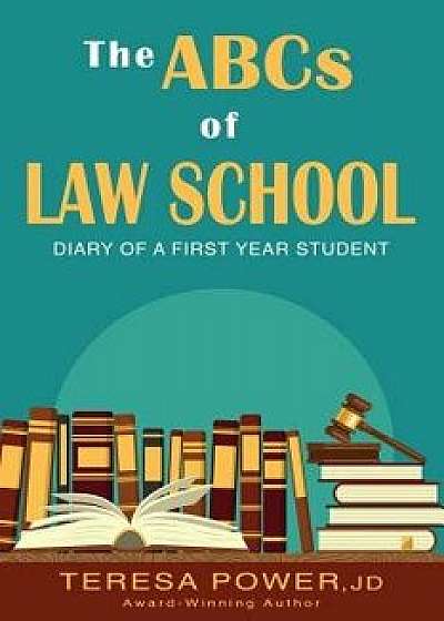 The ABCs of Law School: Diary of a First Year Student, Paperback/Teresa Power