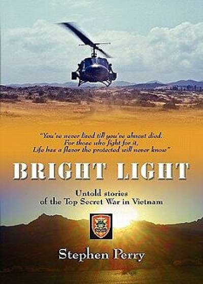 Bright Light: Untold Stories of the Top Secret War in Vietnam, Paperback/Stephen Perry