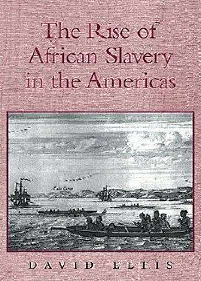 The Rise of African Slavery in the Americas, Paperback/David Eltis