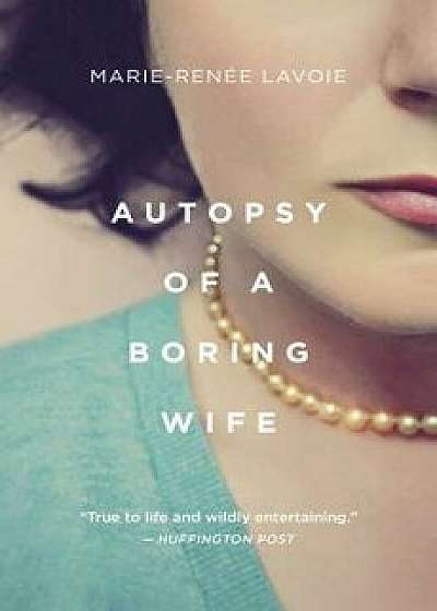 Autopsy of a Boring Wife, Paperback/Marie Renee Lavoie