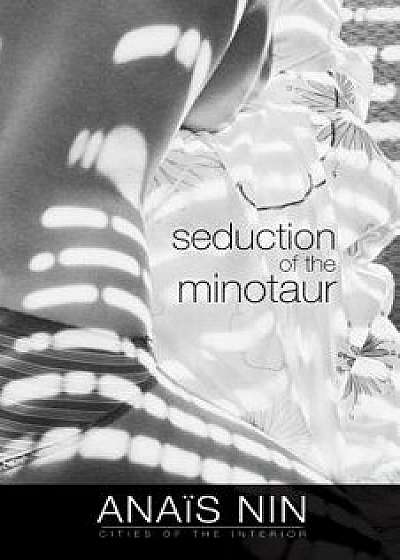 Seduction of the Minotaur, Paperback/Anais Nin