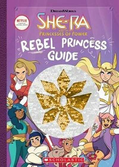 Rebel Princess Guide (She-Ra), Hardcover/Tracey West