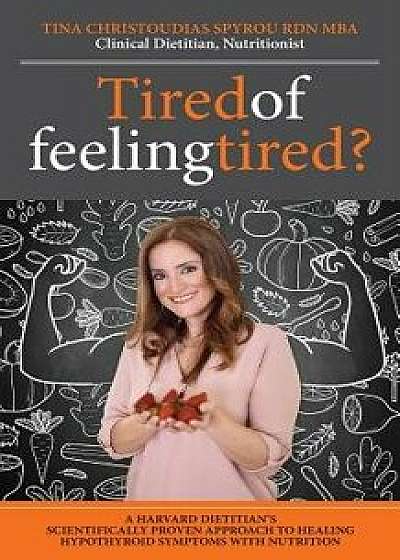 Tired of Feeling Tired?, Paperback/Tina Christoudias-Spyrou