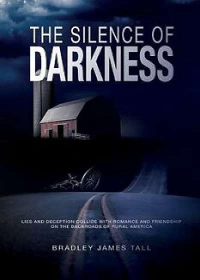 The Silence of Darkness, Paperback/Bradley James Tall