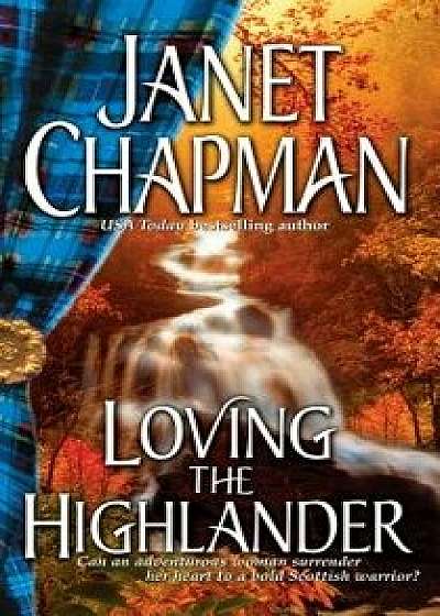 Loving the Highlander, Paperback/Janet Chapman