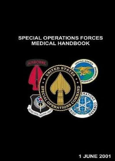 Coperta cărții Special Operations Forces Medical Handbook, Paperback/U. S. Special Operations Command de U. S. Special Operations Command