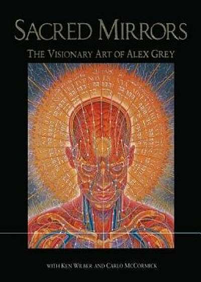 Sacred Mirrors: The Visionary Art of Alex Grey, Hardcover/Alex Grey