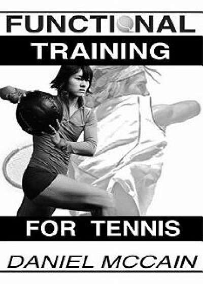 Functional Training for Tennis, Paperback/Daniel McCain