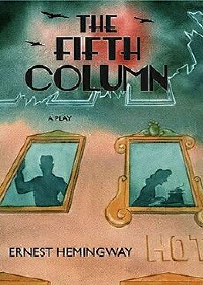 The Fifth Column, Paperback/Ernest Hemingway