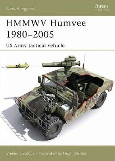 HMMVV Humvee 1980-2005: US Army Tactical Vehicle, Paperback/Steven J. Zaloga