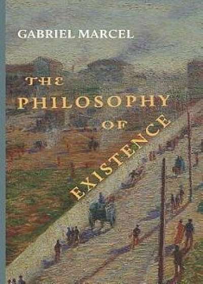 The Philosophy of Existence, Paperback/Gabriel Marcel