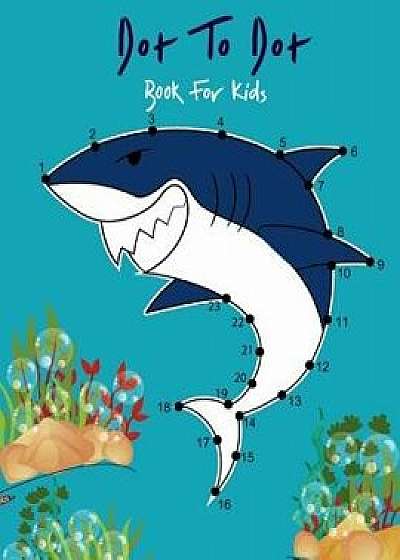 Shark Dot to Dot Books for Kids: Challenging and Fun Dot to Dot Puzzles Filled with Cute Animals, Dinosaur & More!, Paperback/Jk Kids Book