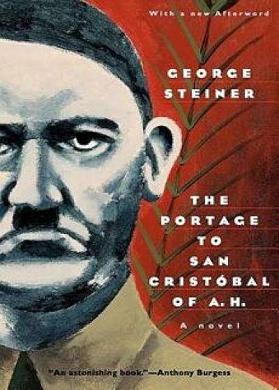 The Portage to San Cristobal of A. H., Paperback/George Steiner