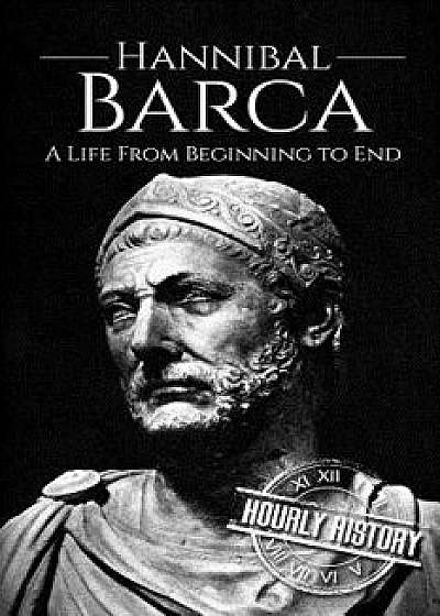 Hannibal Barca: A Life From Beginning to End, Paperback/Hourly History