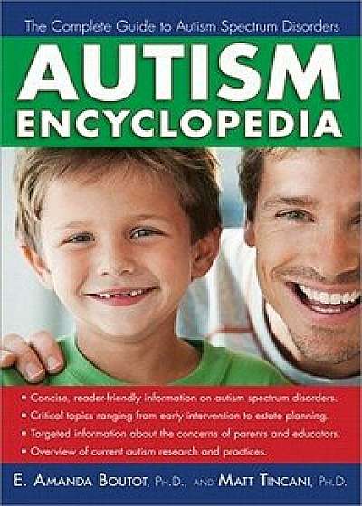 Autism Encyclopedia: The Complete Guide to Autism Spectrum Disorders, Paperback/E. Amanda Boutot
