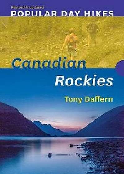 Popular Day Hikes: Canadian Rockies a Revised & Updated: Canadian Rockies - Revised & Updated, Paperback/Tony Daffern