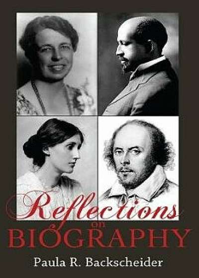Reflections on Biography, Paperback/Paula R. Backscheider