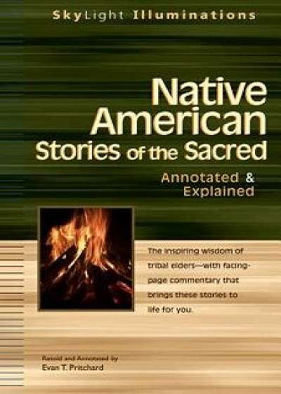Native American Stories of the Sacred: Annotated & Explained, Paperback/Evan T. Pritchard