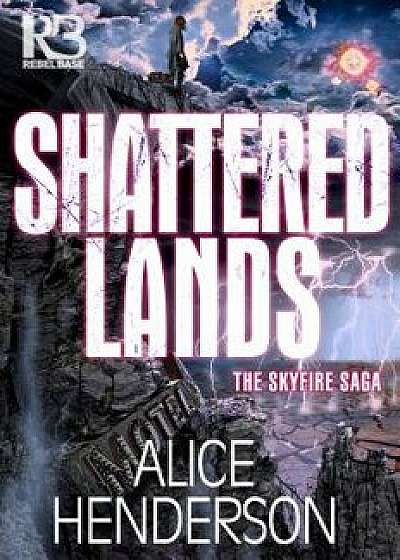 Shattered Lands, Paperback/Alice Henderson