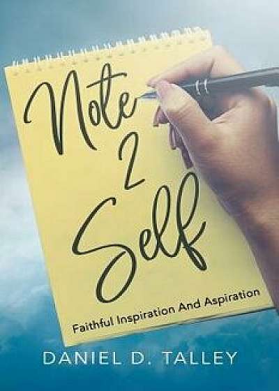 Note 2 Self: Faithful Inspiration and Aspiration, Paperback/Daniel D. Talley