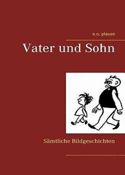 Vater Und Sohn, Paperback/E. O. Plauen