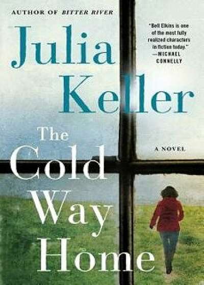 The Cold Way Home, Hardcover/Julia Keller