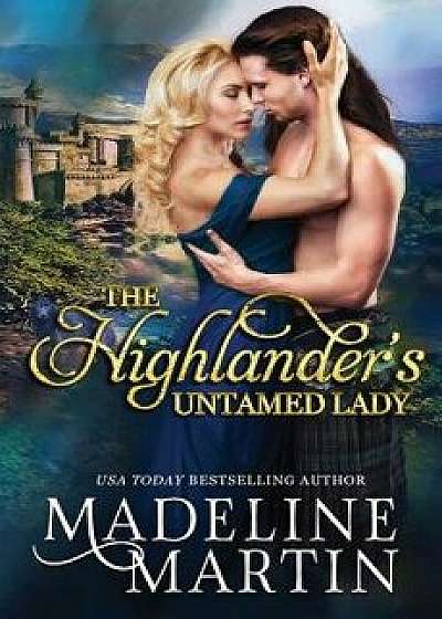The Highlander's Untamed Lady, Paperback/Madeline Martin