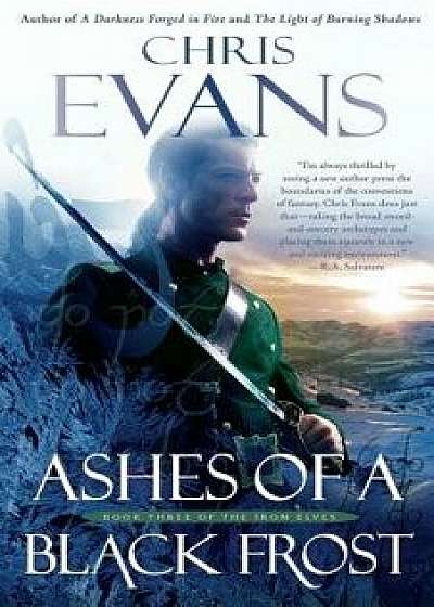 Ashes of a Black Frost: Podbook Three of the Iron Elves, Paperback/Chris Evans