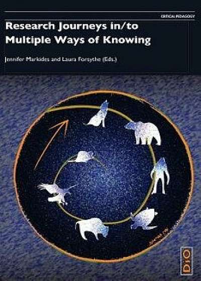 Research Journeys In/To Multiple Ways of Knowing, Paperback/Jennifer Markides