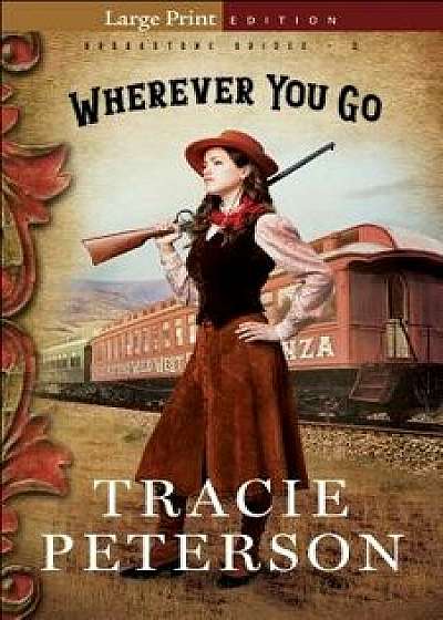 Wherever You Go, Paperback/Tracie Peterson