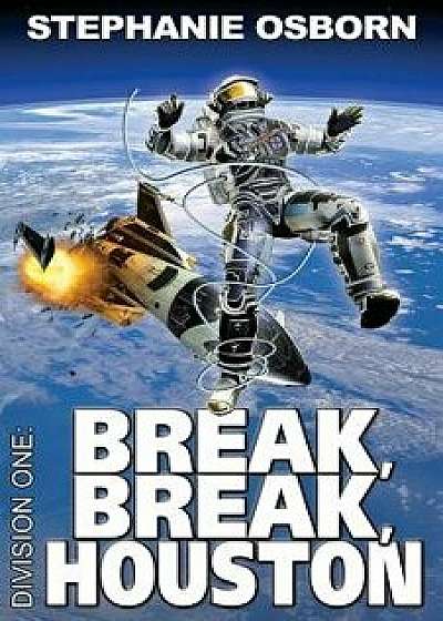 Break, Break, Houston, Paperback/Stephanie Osborn