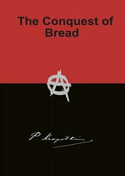 The Conquest of Bread, Paperback/Peter Kropotkin