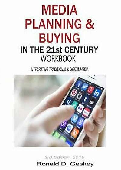 Media Planning & Buying in the 21st Century Workbook, 3rd Edition, Paperback/MR Ronald D. Geskey Sr