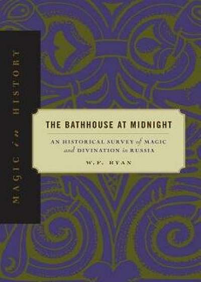 Bathhouse at Midnight - Ppr., Paperback/W. F. Ryan