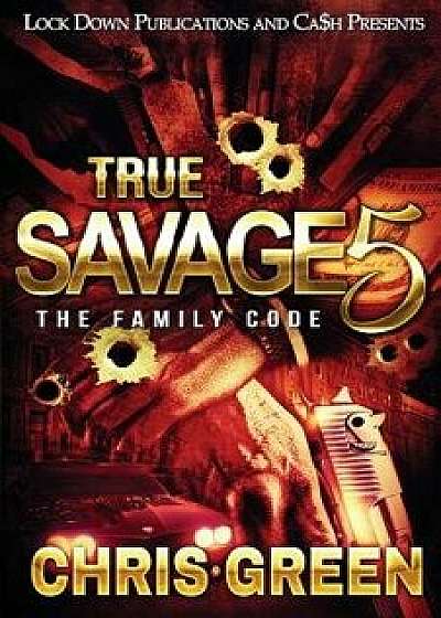 True Savage 5: The Family Code, Paperback/Chris Green