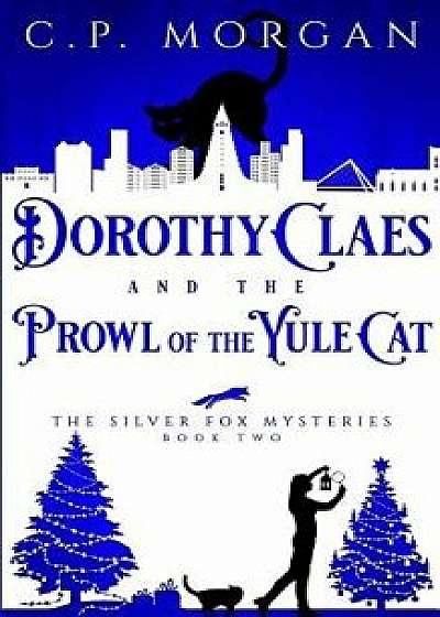Dorothy Claes: And the Prowl of the Yule Cat, Paperback/C. P. Morgan