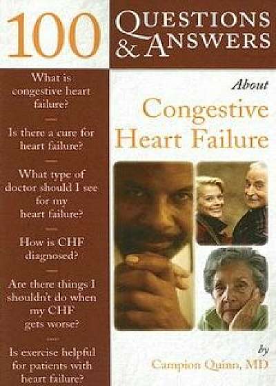 100 Questions & Answers about Congestive Heart Failure/Campion E. Quinn