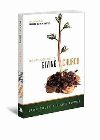 Developing a Giving Church, Paperback/Stan Toler