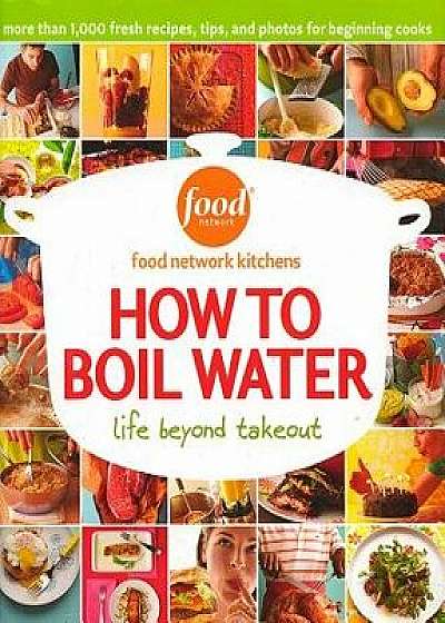 How to Boil Water: Life Beyond Takeout, Hardcover/Food Network Kitchens