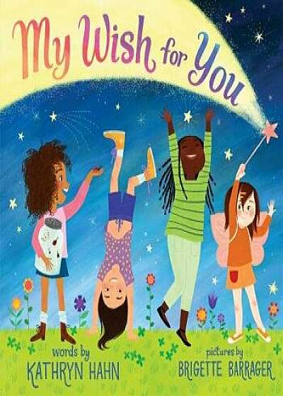 My Wish for You: Lessons from My Six-Year-Old Daughter, Hardcover/Kathryn Hahn