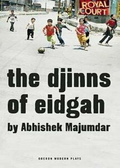 The Djinns of Eidgah, Paperback/Abhishek Majumdar