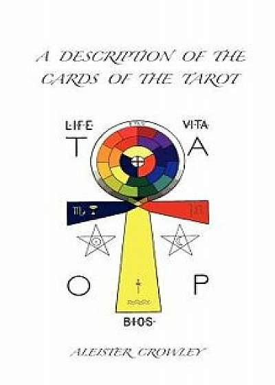 A Description of the Cards of the Tarot, Paperback/Aleister Crowley