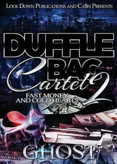 Duffle Bag Cartel 2: Fast Money and Cold Hearts, Paperback/Ghost