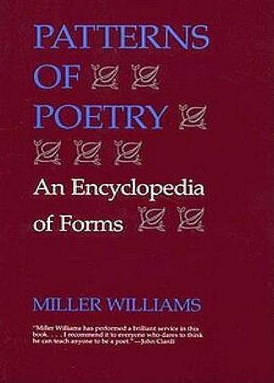 Patterns of Poetry: An Encyclopedia of Forms, Paperback/Miller Williams