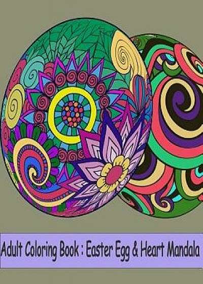 Adult Coloring Book: Easter Egg & Heart Mandala: Mandala Coloring Book for Adults/Gem Book