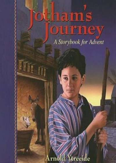 Jotham's Journey: A Storybook for Advent, Paperback/Arnold Ytreeide