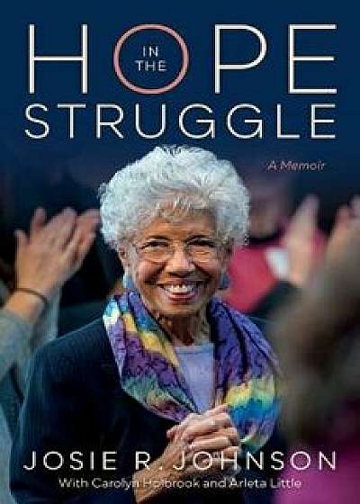 Hope in the Struggle: A Memoir, Hardcover/Josie R. Johnson