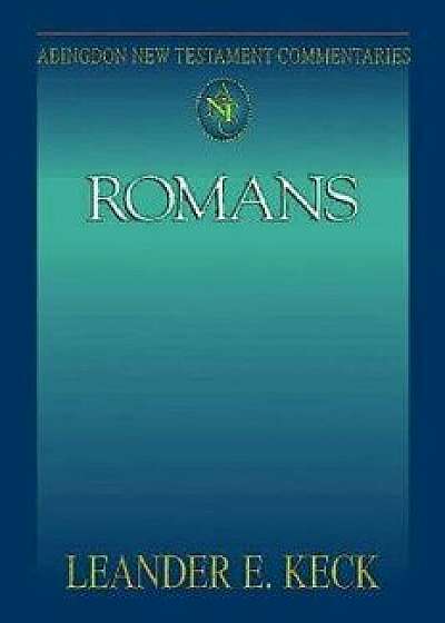 Abingdon New Testament Commentaries: Romans, Paperback/Leander E. Keck