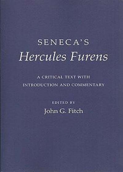 Seneca's "hercules Furens": A Critical Text with Introduction and Commentary, Paperback/Seneca