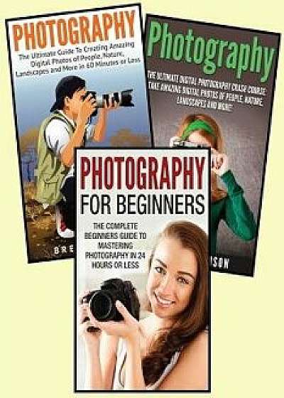 Photography for Beginners: 3 in 1 Masterclass Box Set: Book 1: Photography for Beginners + Book 2: Photography Hacks + Book 3: Photography, Paperback/Devon Terisin